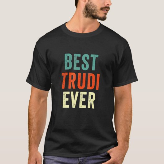 Best Trudi Ever Personalized First Name Joke  Idea T-shirt (Voorkant)