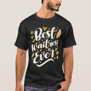 Best Waitress Ever Restaurant Server Waiter Food T-shirt
