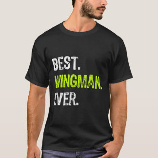 Best WINGMAN Ever  T-shirt