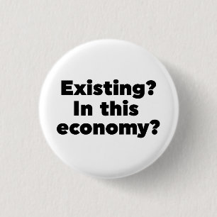 Bestaande? In deze economie? Ronde Button 3,2 Cm