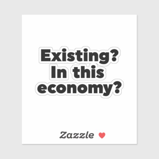 Bestaande? In deze economie? Sticker (Vel)