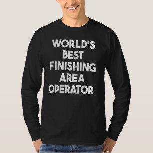 Beste Afwerkingsgebiedoperator Ter Wereld T-shirt