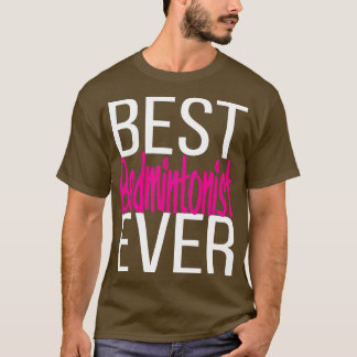 Beste Badmintonist ooit 2 T-shirt