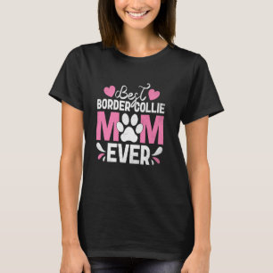 Beste Border Collie Mama Ooit Puppy Hond Mama Moed T-shirt