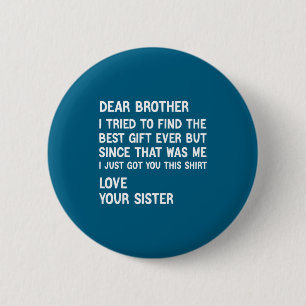 Beste broer, ik probeerde de cadeautje grappig te ronde button 5,7 cm