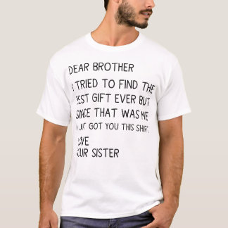 Beste Broer, Ik Probeerde het Beste Cadeau te Vind T-shirt