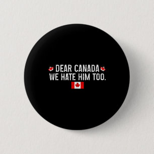 Beste Canada, we haten hem ook - Donald Trump Pres Ronde Button 5,7 Cm
