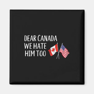 Beste Canada, we haten hem te anti Trump grappige Magneet