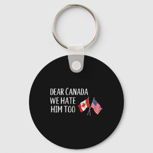 Beste Canada, we haten hem te anti Trump grappige Sleutelhanger