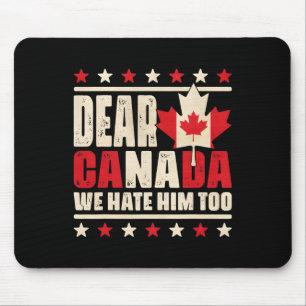 Beste Canada, we haten hem te anti-Trump politieke Muismat