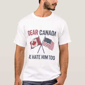 Beste Canada, we haten hem te grappig politiek T-shirt