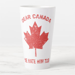 Beste Canada, we haten hem te politiek protest Latte Mok