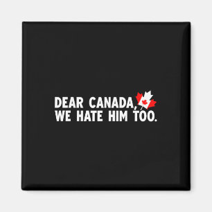 Beste Canada, we haten hem te politiek protest Magneet
