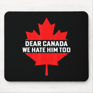 Beste Canada, we haten hem te politiek protest Muismat