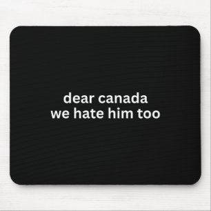 Beste Canada Wij Haten Hem Ook Anti-trump Politiek Muismat