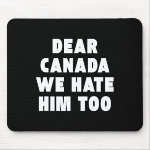 Beste Canada Wij Haten Hem Ook Anti-trump Politiek Muismat