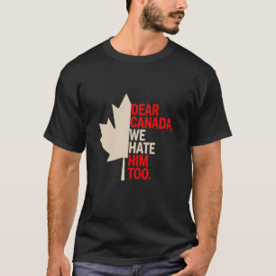 Beste Canada Wij Haten Hem Ook Grappige Politieke  T-shirt