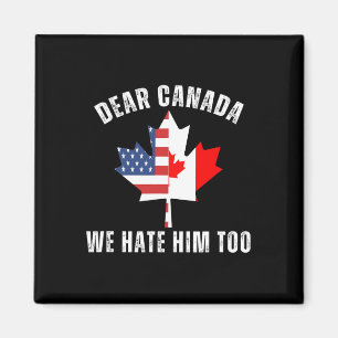 Beste Canada Wij Haten Hem Ook Politiek Trots Cana Magneet