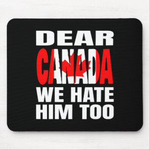 Beste Canada Wij Haten Hem Ook Politieke Protest _ Muismat