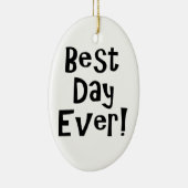 Beste dag ooit! keramisch ornament (Rechts)