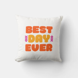 Beste dag ooit. kussen