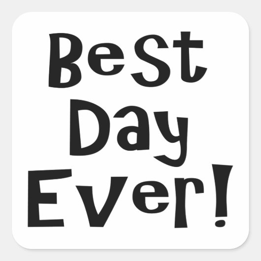 Beste dag ooit! vierkante sticker (Voorkant)