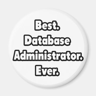 Beste. Databasebeheerder. Ooit. Magneet