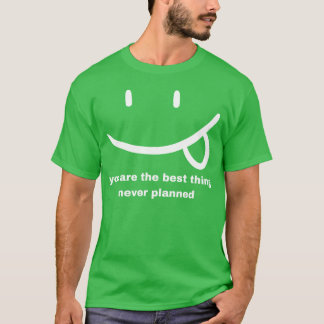 beste ding nooit gepland grappige liefdescitaat me t-shirt