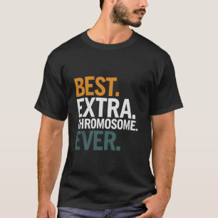 Beste extra chromosoombewustwording ooit t-shirt