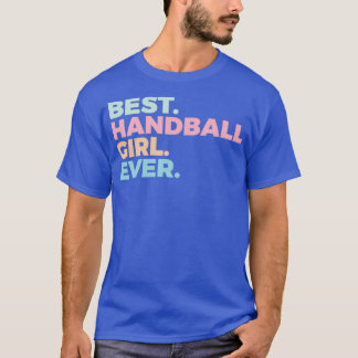 Beste handbalmeisje ooit handbalspeler vrouwen in t-shirt