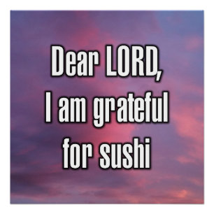 Beste HEER, ik ben dankbaar voor sushi Perfect Poster