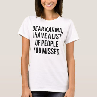 Beste karma, ik heb een lijst met mensen die je ge t-shirt