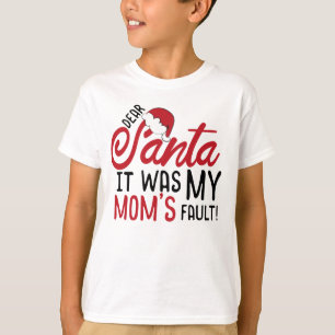 Beste kerstman, het was de fout van mijn moeder. t-shirt
