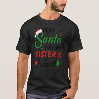 Beste kerstman, het was de fout van mijn zuster. t-shirt
