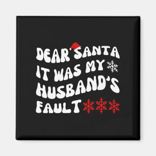 Beste Kerstman Het was de schuld van mijn man Grap Magneet