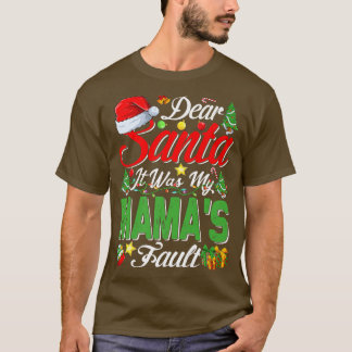 Beste kerstman, het was mijn Mamas Fault Kerstmis. T-shirt