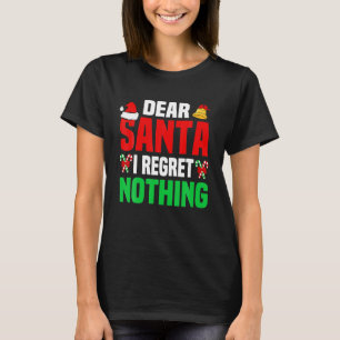 Beste kerstman, ik betreur niets grappigs kerstcad t-shirt