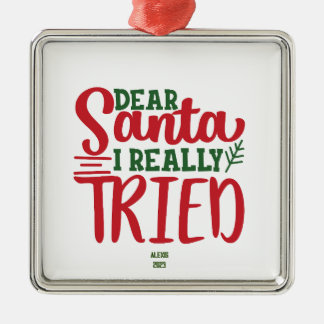 Beste Kerstman, ik heb echt mijn best gedaan - Per Metalen Ornament