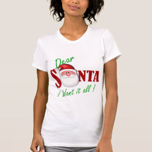 Beste kerstman, ik wil alles. t-shirt