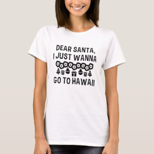 Beste Kerstman ik wil gewoon naar Hawaï gaan T-shirt