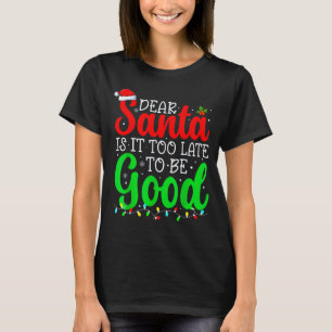 Beste Kerstman Is Het Te Laat Om Braaf Te Zijn Gra T-shirt