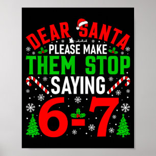 Beste Kerstman, maak dat ze stoppen met zeggen 6-7 Poster