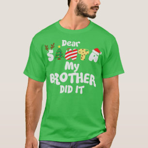 Beste kerstman, mijn broer heeft het gedaan t-shirt