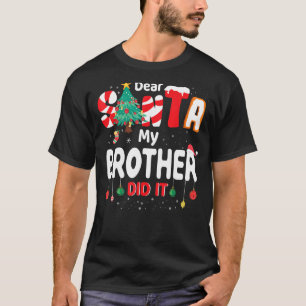Beste kerstman, mijn broer heeft het gedaan t-shirt