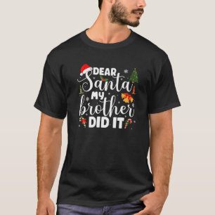 Beste kerstman, mijn broer heeft het grappig gedaa t-shirt