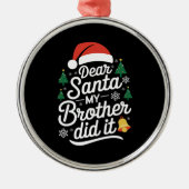 Beste kerstman, mijn broer heeft het grappig gemaa metalen ornament (Voorkant)