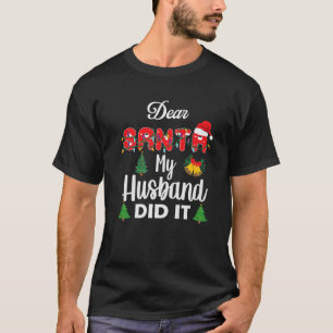 Beste kerstman, mijn man heeft het grappig gemaakt t-shirt