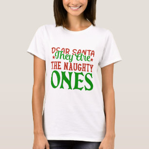 Beste kerstman, ze zijn de Naughty. T-shirt