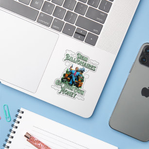 Beste miljardairs, maak je eigen geld leuk sticker