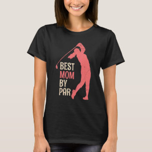 Beste moeder van Par Golf Golfer Golfer Golfer T-shirt